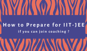 prepare for IIT JEE if you can't join a coaching